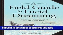 [Download] A Field Guide to Lucid Dreaming: Mastering the Art of Oneironautics Paperback Free