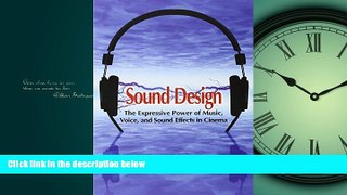 Choose Book Sound Design: The Expressive Power of Music, Voice and Sound Effects in Cinema