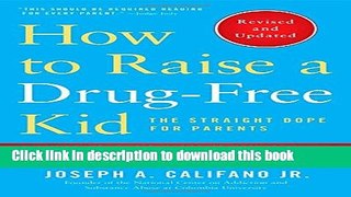 [Popular Books] How to Raise a Drug-Free Kid: The Straight Dope for Parents Free Online