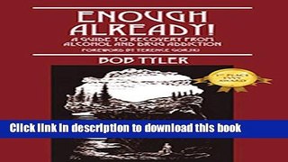 [PDF] Enough Already!: A Guide to Recovery from Alcohol and Drug Addiction Full Online
