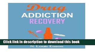 [Popular Books] Drug Addiction: Breaking the Chains of Addiction for Improved Health,