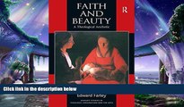 complete  Faith and Beauty: A Theological Aesthetic (Ashgate Studies in Theology, Imagination and