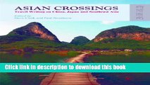 [Download] Asian Crossings: Travel Writing on China, Japan and Southeast Asia Kindle Online