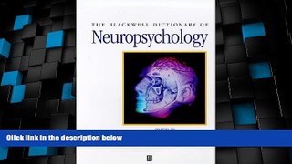 Big Deals  The Blackwell Dictionary of Neuropsychology  Free Full Read Most Wanted