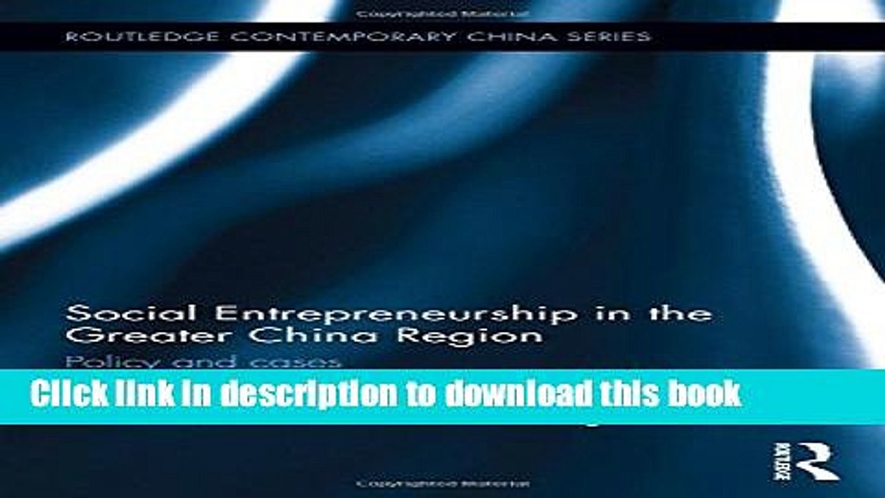 [Download] Social Entrepreneurship in the Greater China Region: Policy and Cases (Routledge