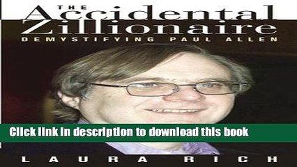 [Download] The Accidental Zillionaire: Demystifying Paul Allen Paperback Online