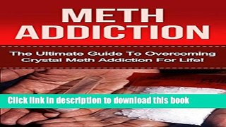 [Popular Books] Crystal Meth Addiction: The Ultimate Guide to Overcoming Crystal Meth Addiction