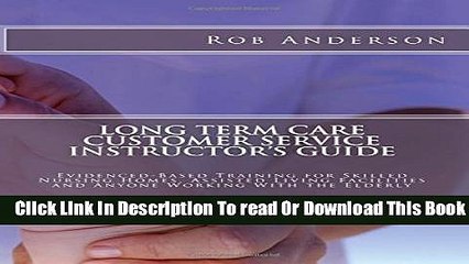 [Download] Long Term Care Customer Service Instructor s Guide: Evidenced-Based Training for