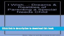 [Download] I Wish...: Dreams   Realities of Parenting a Special Needs Child Hardcover Free