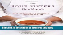 [Download] The Soup Sisters Cookbook: 100 Simple Recipes to Warm Hearts . . . One Bowl at a Time