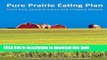 [Download] Pure Prairie Eating Plan: Fresh food, practical menus and a healthy lifestyle Kindle Free