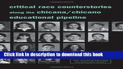 [Download] Critical Race Counterstories along the Chicana/Chicano Educational Pipeline