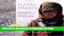[Popular] Wild Places Wild Hearts: Nomads of the Himalaya Kindle Free