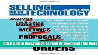 [Download] Selling New Technology: Tips, Tactics and Tales from a Technology Sales Person