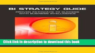 [Download] BI Strategy Guide: Proven Pathways to Success with Business Intelligence Hardcover
