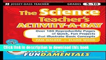 [Download] The Science Teacher s Activity-A-Day, Grades 5-10: Over 180 Reproducible Pages of