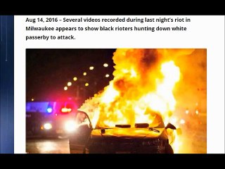 Milwaukee Rioters Hunt Down, Attack Whites