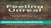 [Popular] Feeling Unreal: Depersonalization Disorder and the Loss of the Self Kindle Free