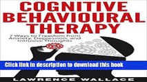 [Popular] Cognitive Behavioral Therapy: 7 Ways to Freedom from Anxiety, Depression, and Intrusive