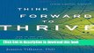 [Popular] Think Forward to Thrive: How to Use the Mind s Power of Anticipation to Transcend Your