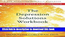 [Popular] The Depression Solutions Workbook: A Strengths and Skills-Based Approach Hardcover Online
