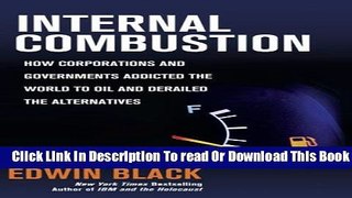 [Download] Internal Combustion: How Corporations and Governments Addicted the World to Oil and