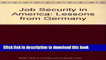 [Download] Job Security in America: Lessons from Germany Paperback Collection