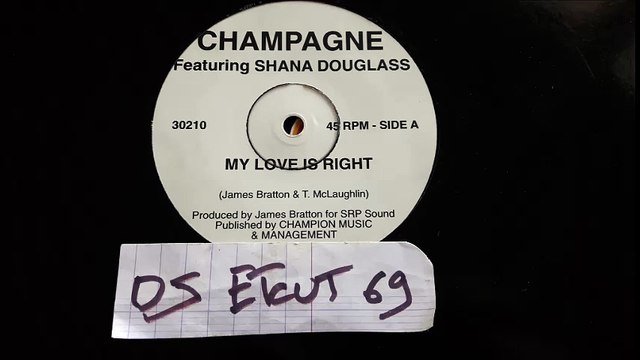 CHAMPAGNE FEATURING SHANA DOUGLASS-MY LOVE IS RIGHT(RIP ETCUT)WHITE LABEL REC 80'S