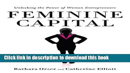 [Download] Feminine Capital: Unlocking the Power of Women Entrepreneurs Kindle Free