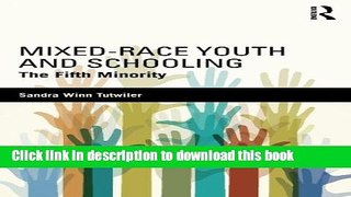 [Download] Mixed-Race Youth and Schooling: The Fifth Minority Paperback Free