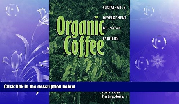 Free [PDF] Downlaod Organic Coffee: Sustainable Development by Mayan Farmers (Ohio RIS Latin