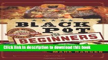 [Download] Black Pot for Beginners: Surefire Methods to Get a Great Dutch Oven Dish Every Time