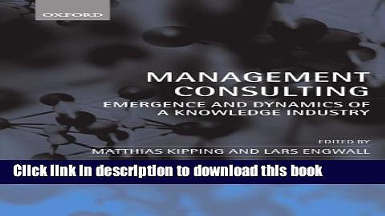 [Download] Management Consulting: Emergence and Dynamics of a Knowledge Industry Kindle Collection