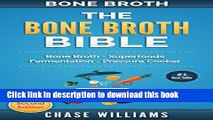 [PDF] Bone Broth: The Bone Broth Bible: Bone Broth - Superfoods, Fermentation, Pressure Cooker