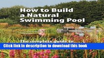 [Download] How to Build a Natural Swimming Pool Kindle Free