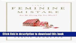 [Popular] The Feminine Mistake: Are We Giving Up Too Much? Hardcover Collection