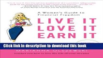 [Popular] Live It, Love It, Earn It: A Woman s Guide to Financial Freedom Kindle Free