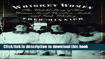 [Popular] Whiskey Women: The Untold Story of How Women Saved Bourbon, Scotch, and Irish Whiskey