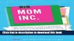 [Popular] Mom, Inc.: The Essential Guide to Running a Successful Business Close to Home Kindle