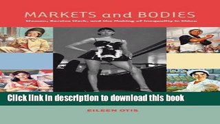 [Popular] Markets and Bodies: Women, Service Work, and the Making of Inequality in China Hardcover