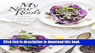 [Download] My New Roots: Inspired Plant-Based Recipes for Every Season Kindle Free