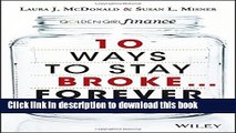 [Popular] 10 Ways to Stay Broke...Forever: Why Be Rich When You Can Have This Much Fun Hardcover