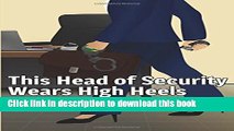 [Popular] This Head of Security Wears High Heels Hardcover Online