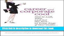 [Popular] Career and Corporate Cool: How to Look, Dress, and Act the Part -- At Every Stage in