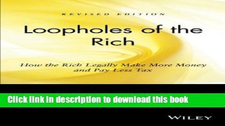 [Popular] Loopholes of the Rich: How the Rich Legally Make More Money and Pay Less Tax Paperback