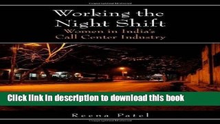 [Popular] Working the Night Shift: Women in India s Call Center Industry Hardcover Collection
