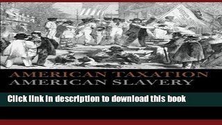 [Popular] American Taxation, American Slavery Hardcover Online