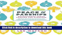 Download Peace   Parsnips: Adventurous Vegan Cooking for Everyone: 200 Plant-Based Recipes