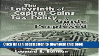 [Popular] The Labyrinth of Capital Gains Tax Policy: A Guide for the Perplexed Kindle Collection