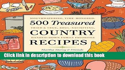 [Download] 500 Treasured Country Recipes from Martha Storey and Friends: Mouthwatering,